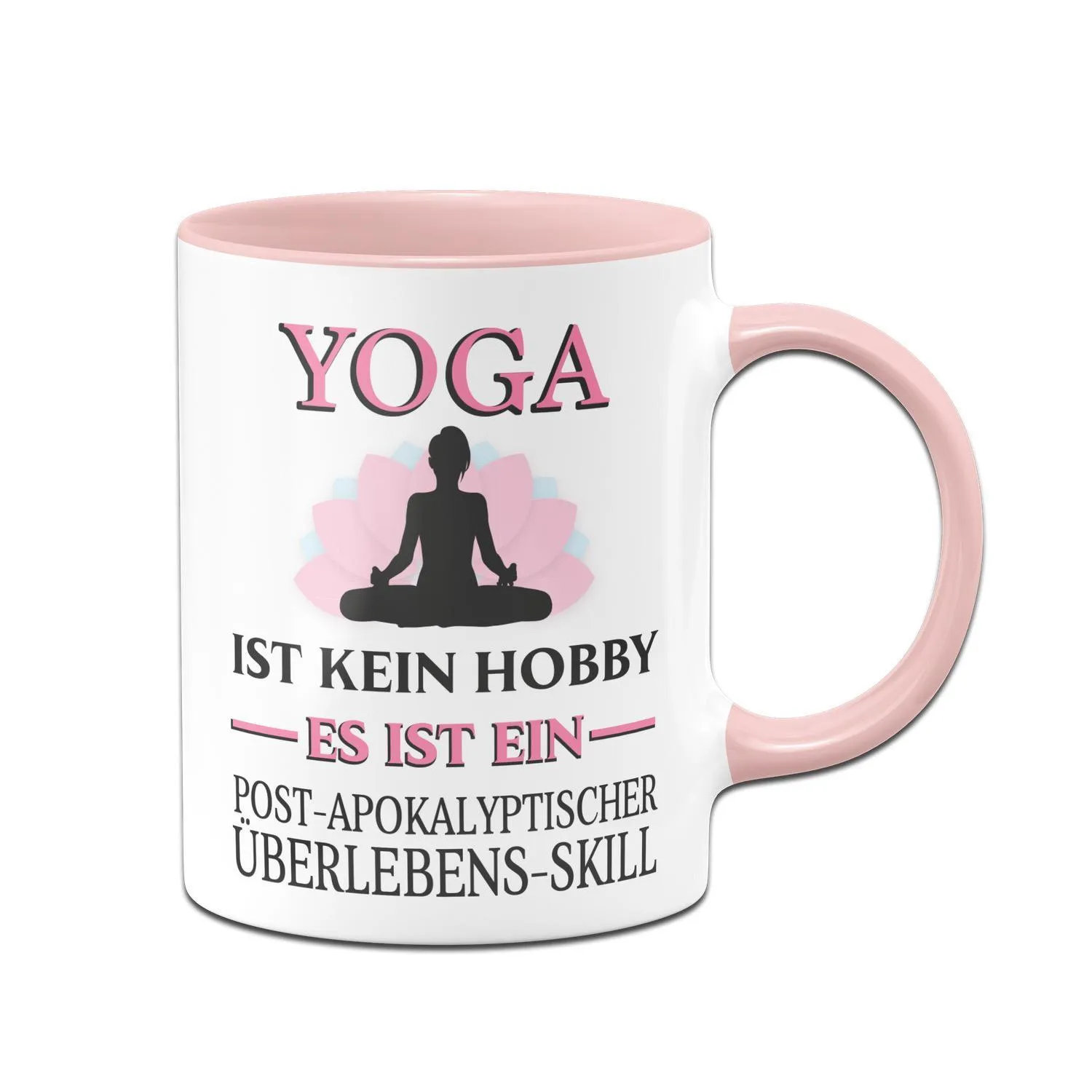 Tasse - Yoga ist kein Hobby Es ist ein Post-Apokalyptischer Überlebens Skill