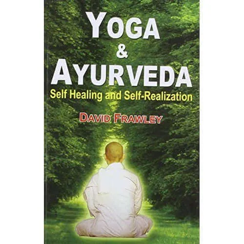 Yoga and Ayurveda: Self-Healing and Self-Realization