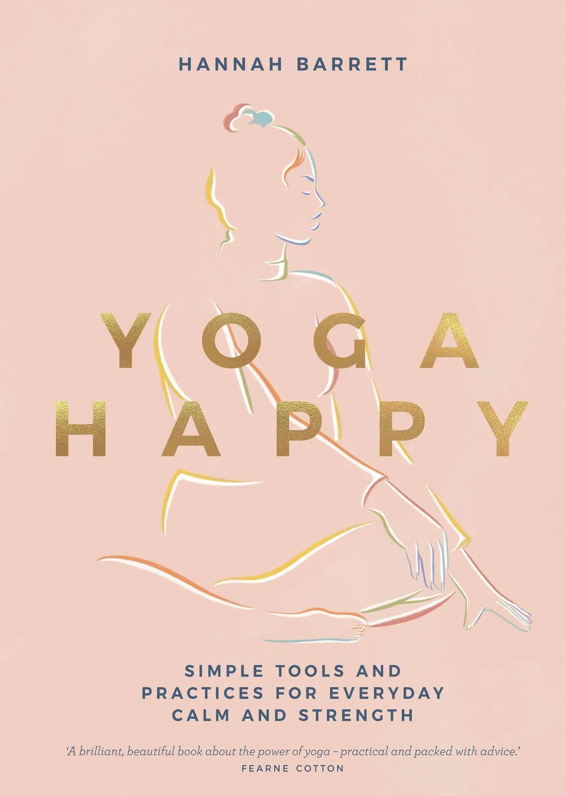 Yoga Happy: Simple Tools and Practices for Everyday Calm & Strength